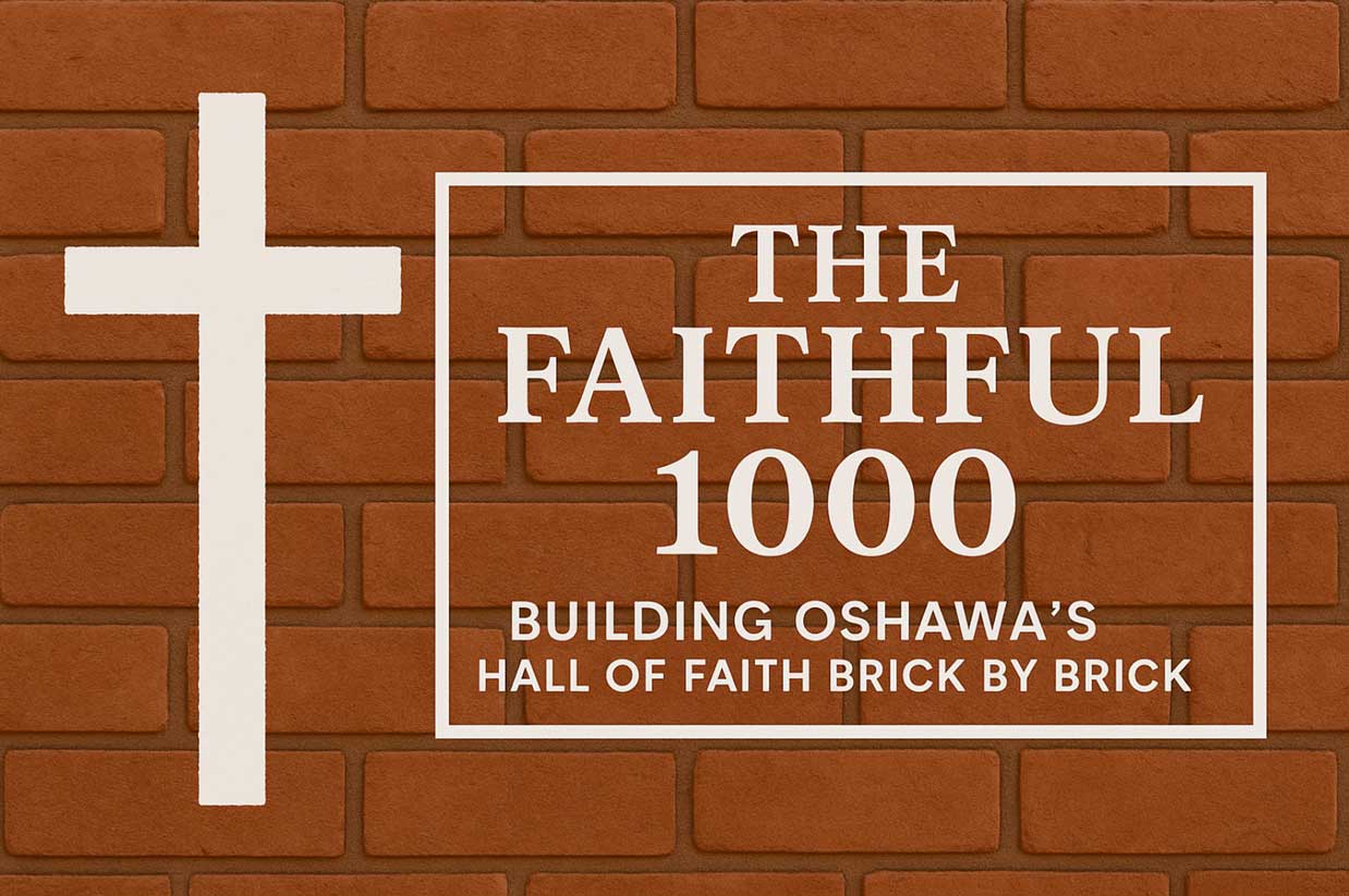 The Faithful 1000 Building Oshawa's Hall of faith Brick by Brick logo